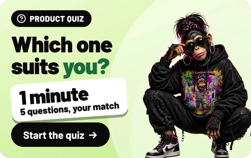 Product quiz: Which one suits you? 1 minute, 5 questions, your match. Start the quiz